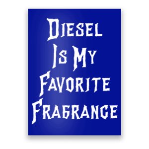 Diesel Is My Favorite Fragrance Trucker Semigifttrailer Driver Gift Poster