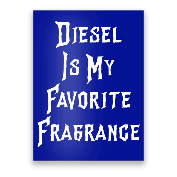 Diesel Is My Favorite Fragrance Trucker Semigifttrailer Driver Gift Poster