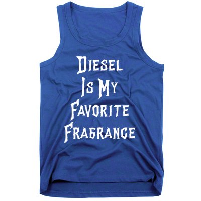 Diesel Is My Favorite Fragrance Trucker Semigifttrailer Driver Gift Tank Top