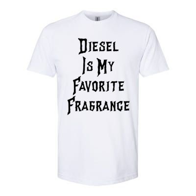 Diesel Is My Favorite Fragrance Trucker Semigifttrailer Driver Gift Softstyle CVC T-Shirt