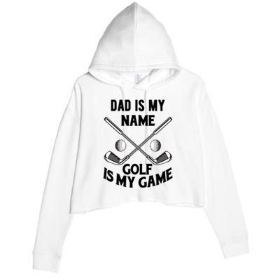 Dad Is My Name Golf Is My Game Dad Golf Father's Day Gift For Dad Crop Fleece Hoodie