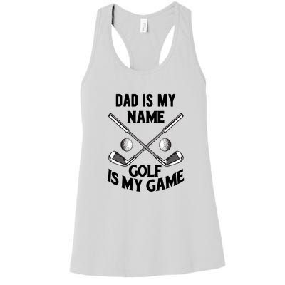 Dad Is My Name Golf Is My Game Dad Golf Father's Day Gift For Dad Women's Racerback Tank