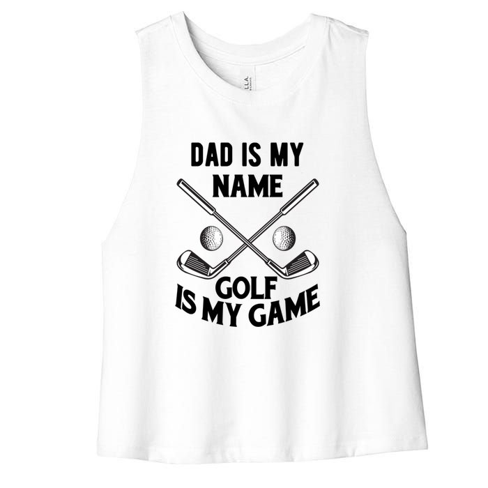 Dad Is My Name Golf Is My Game Dad Golf Father's Day Gift For Dad Women's Racerback Cropped Tank