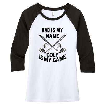 Dad Is My Name Golf Is My Game Dad Golf Father's Day Gift For Dad Women's Tri-Blend 3/4-Sleeve Raglan Shirt