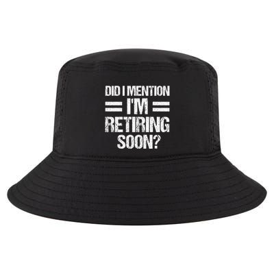 Did I Mention IM Retiring Soon Cool Comfort Performance Bucket Hat