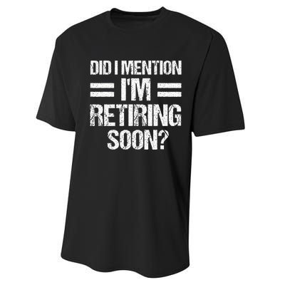 Did I Mention IM Retiring Soon Performance Sprint T-Shirt