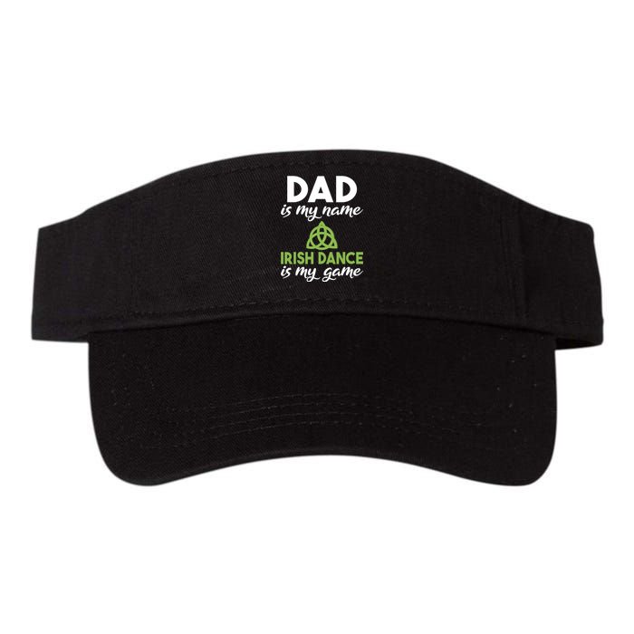 Dad Is My Name Irish Dance Is My Game Irish Dancer Father Gift Valucap Bio-Washed Visor