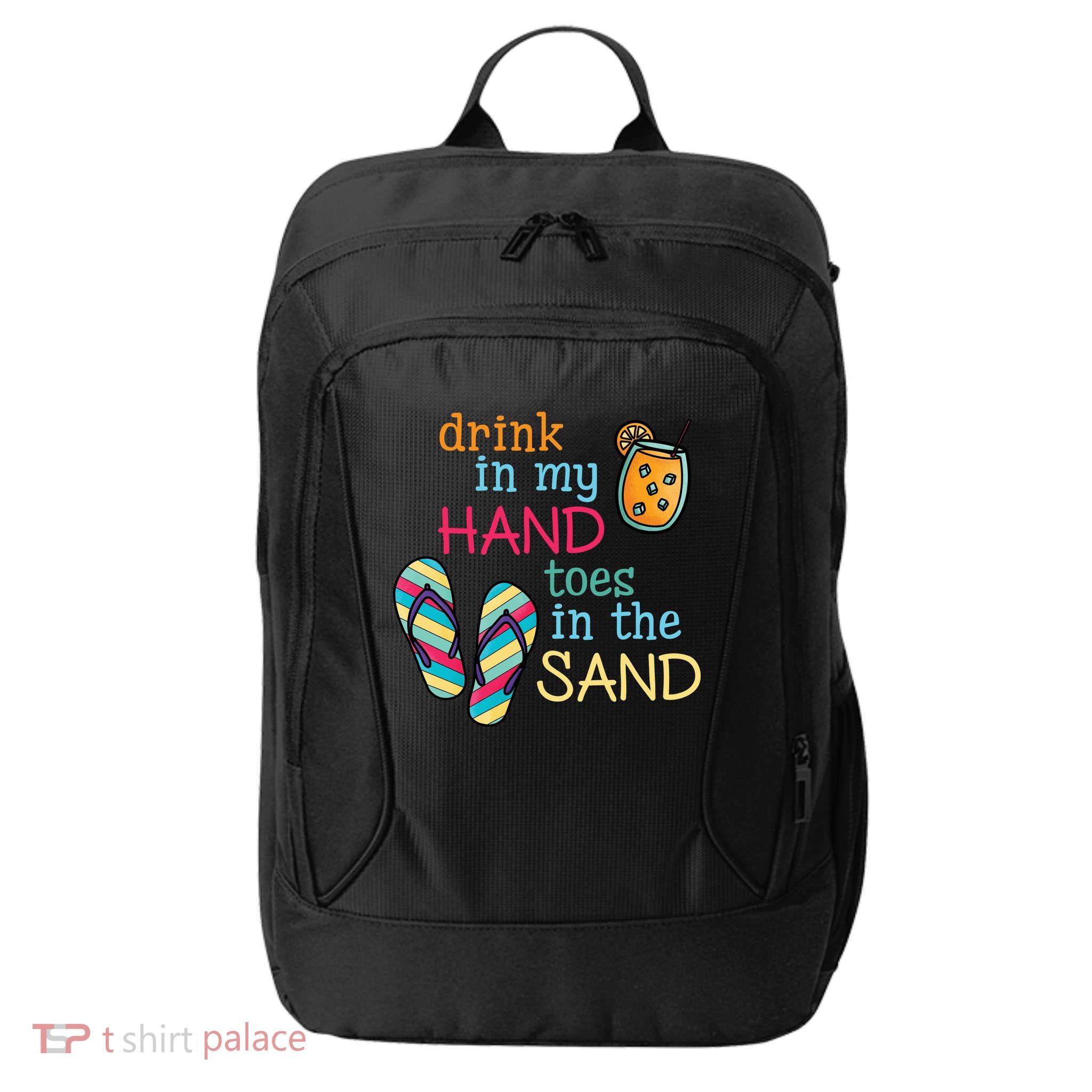 Drink In My Hand Toes In The Sand Summer Beach City Backpack