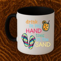 Drink In My Hand Toes In The Sand Summer Beach Mug