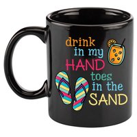Drink In My Hand Toes In The Sand Summer Beach 11oz C Handle Ceramic Mug