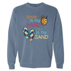 Drink In My Hand Toes In The Sand Summer Beach Garment-Dyed Sweatshirt