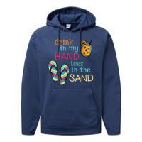 Drink In My Hand Toes In The Sand Summer Beach Performance Fleece Hoodie