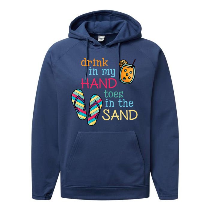 Drink In My Hand Toes In The Sand Summer Beach Performance Fleece Hoodie