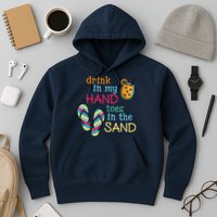 Drink In My Hand Toes In The Sand Summer Beach Hoodie