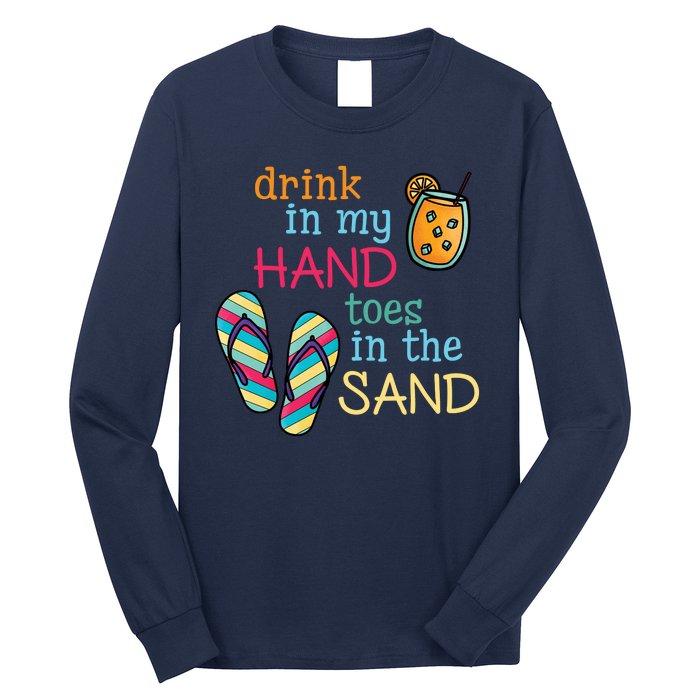 Drink In My Hand Toes In The Sand Summer Beach Long Sleeve Shirt