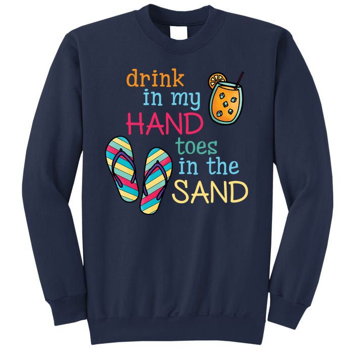 Drink In My Hand Toes In The Sand Summer Beach Sweatshirt