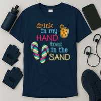 Drink In My Hand Toes In The Sand Summer Beach T-Shirt