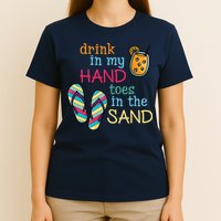 Drink In My Hand Toes In The Sand Summer Beach T-Shirt
