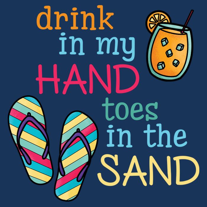 Drink In My Hand Toes In The Sand Summer Beach T-Shirt