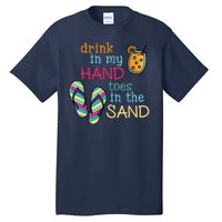 Drink In My Hand Toes In The Sand Summer Beach Tall T-Shirt