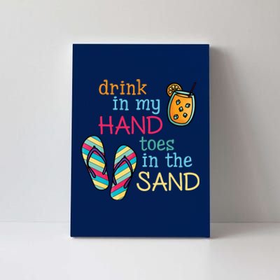 Drink In My Hand Toes In The Sand Summer Beach Canvas