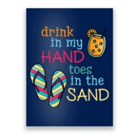 Drink In My Hand Toes In The Sand Summer Beach Poster