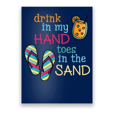 Drink In My Hand Toes In The Sand Summer Beach Poster