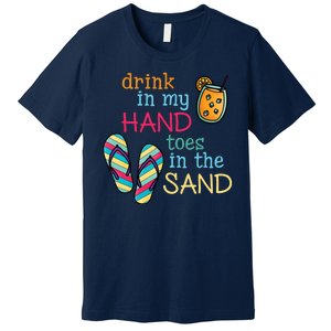 Drink In My Hand Toes In The Sand Summer Beach Premium T-Shirt