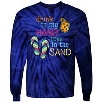 Drink In My Hand Toes In The Sand Summer Beach Tie-Dye Long Sleeve Shirt