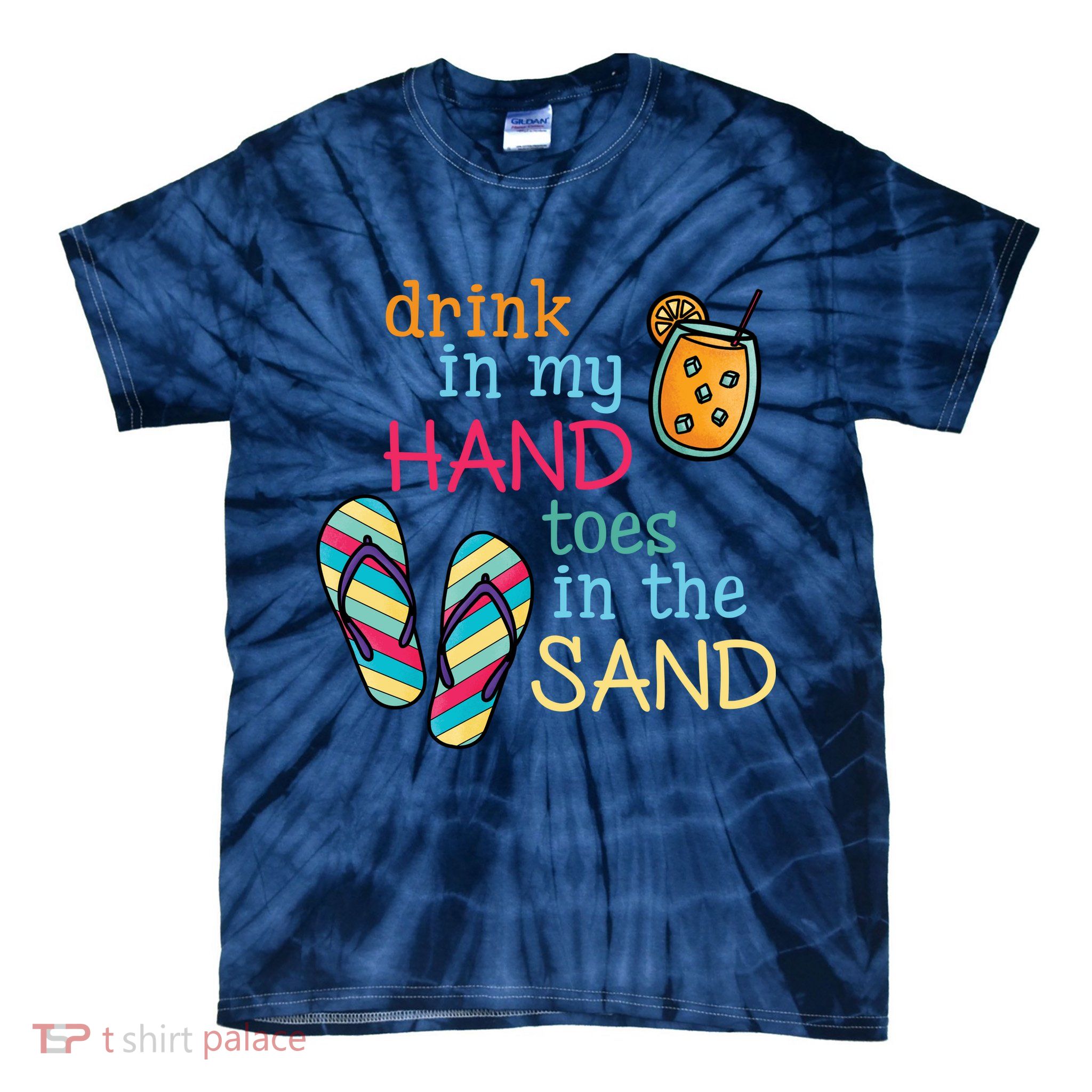 Drink In My Hand Toes In The Sand Summer Beach Tie-Dye T-Shirt