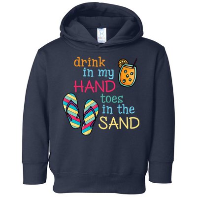 Drink In My Hand Toes In The Sand Summer Beach Toddler Hoodie