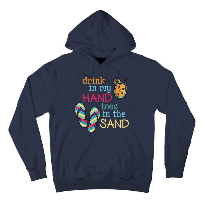 Drink In My Hand Toes In The Sand Summer Beach Tall Hoodie