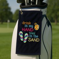 Drink In My Hand Toes In The Sand Summer Beach Golf Towel