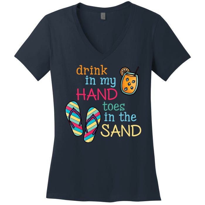 Drink In My Hand Toes In The Sand Summer Beach Women's V-Neck T-Shirt