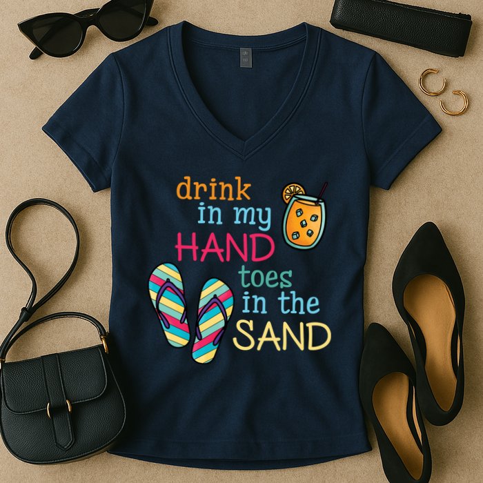 Drink In My Hand Toes In The Sand Summer Beach Women's V-Neck T-Shirt