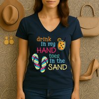 Drink In My Hand Toes In The Sand Summer Beach Women's V-Neck T-Shirt