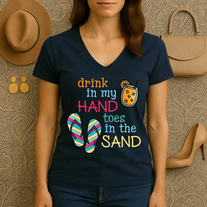 Drink In My Hand Toes In The Sand Summer Beach Women's V-Neck T-Shirt