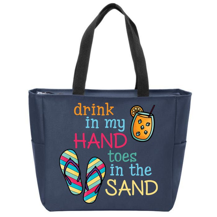 Drink In My Hand Toes In The Sand Summer Beach Zip Tote Bag