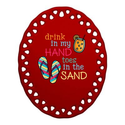 Drink In My Hand Toes In The Sand Summer Beach Ceramic Oval Ornament