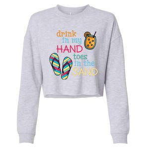 Drink In My Hand Toes In The Sand Summer Beach Cropped Pullover Crew