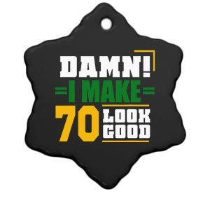 Damn I Make 70 Look Good 70th Birthday Ceramic Star Ornament