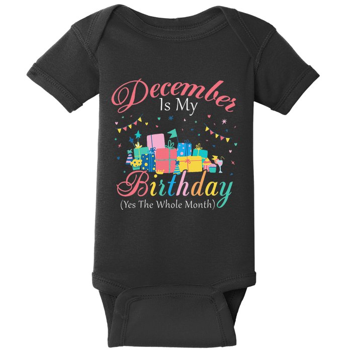 December Is My Birthday Month Yep The Whole Month Gift Baby Bodysuit