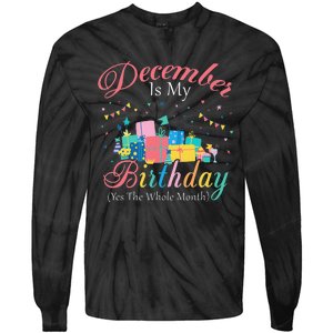 December Is My Birthday Month Yep The Whole Month Gift Tie-Dye Long Sleeve Shirt