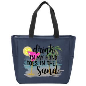 Drink In My Hand Toes In The Sand Summer Vibes Beach Vacay Zip Tote Bag