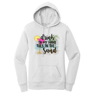 Drink In My Hand Toes In The Sand Summer Vibes Beach Vacay Women's Pullover Hoodie