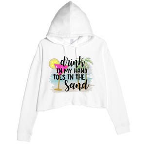 Drink In My Hand Toes In The Sand Summer Vibes Beach Vacay Crop Fleece Hoodie