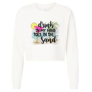 Drink In My Hand Toes In The Sand Summer Vibes Beach Vacay Cropped Pullover Crew