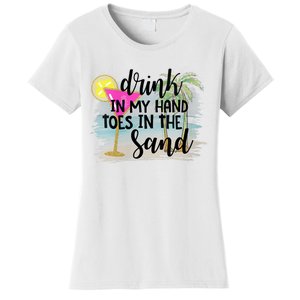 Drink In My Hand Toes In The Sand Summer Vibes Beach Vacay Women's T-Shirt