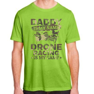 Daddy Is My Name Drone Racing Is My Game Daddy Drone Pilot Great Gift Adult ChromaSoft Performance T-Shirt