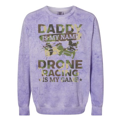 Daddy Is My Name Drone Racing Is My Game Daddy Drone Pilot Great Gift Colorblast Crewneck Sweatshirt